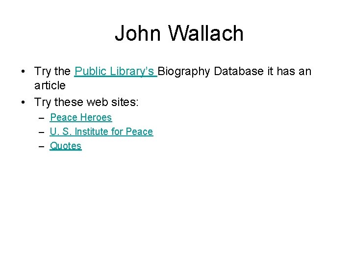 John Wallach • Try the Public Library’s Biography Database it has an article •