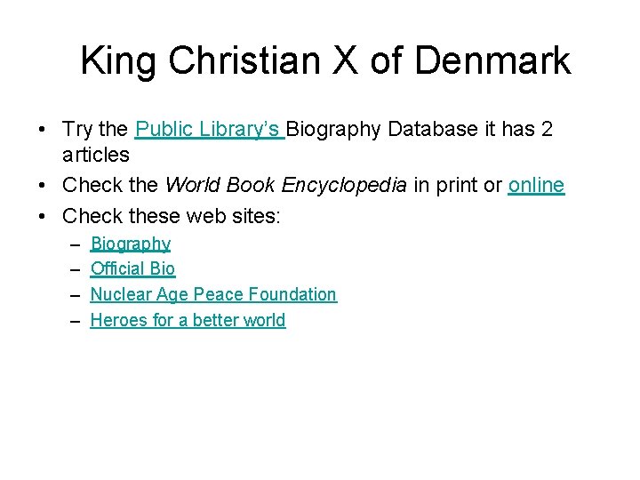 King Christian X of Denmark • Try the Public Library’s Biography Database it has