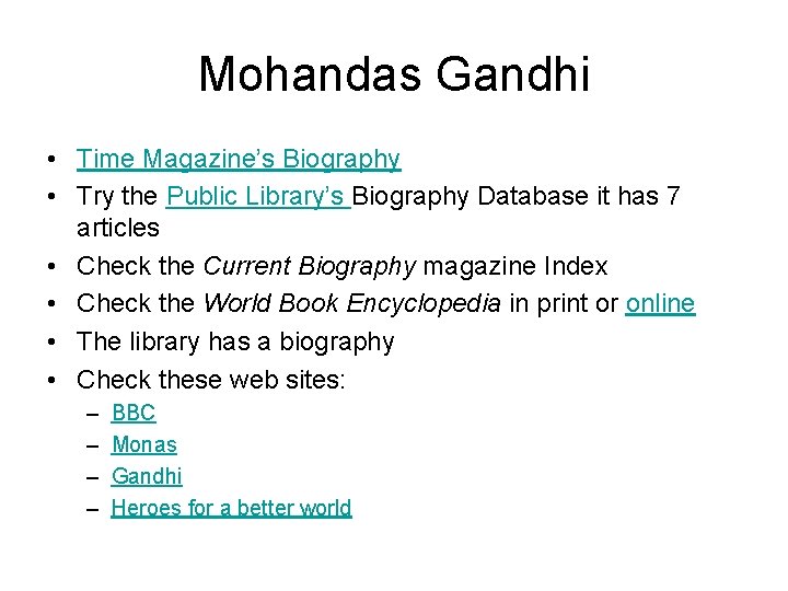 Mohandas Gandhi • Time Magazine’s Biography • Try the Public Library’s Biography Database it