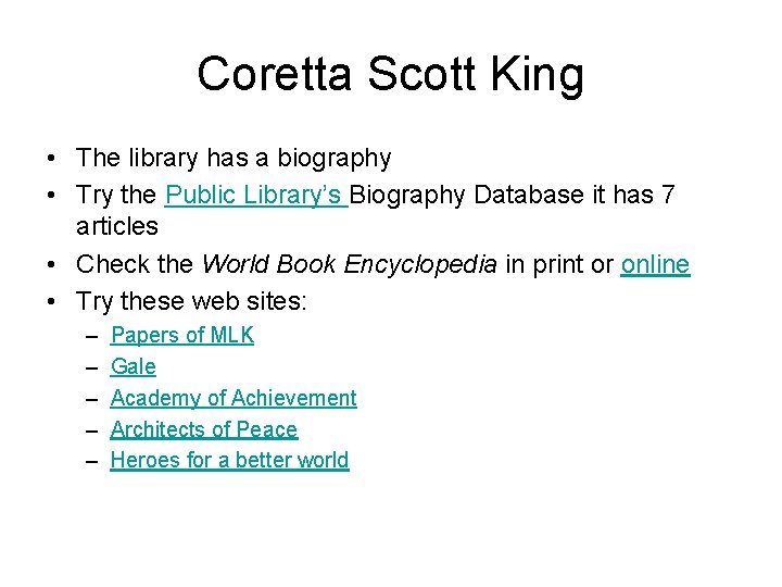 Coretta Scott King • The library has a biography • Try the Public Library’s