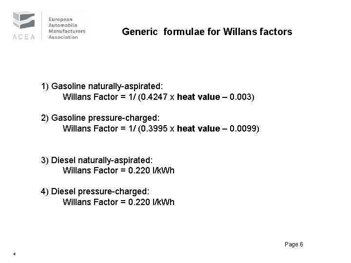 Generic formulae for Willans factors 1) Gasoline naturally-aspirated: Willans Factor = 1/ (0. 4247