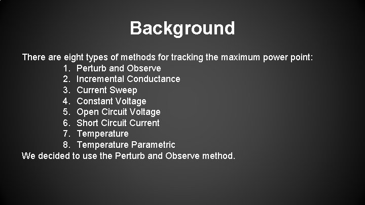 Background There are eight types of methods for tracking the maximum power point: 1.