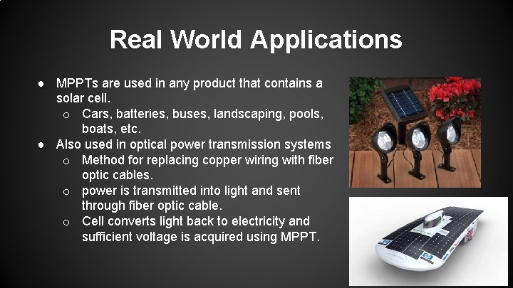 Real World Applications ● MPPTs are used in any product that contains a solar