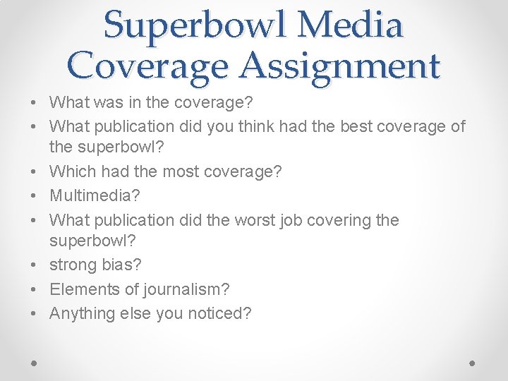 Superbowl Media Coverage Assignment • What was in the coverage? • What publication did
