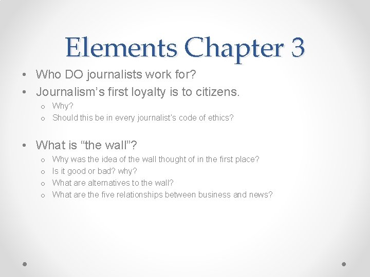 Elements Chapter 3 • Who DO journalists work for? • Journalism’s first loyalty is