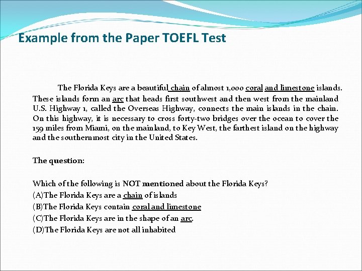 Example from the Paper TOEFL Test The Florida Keys are a beautiful chain of