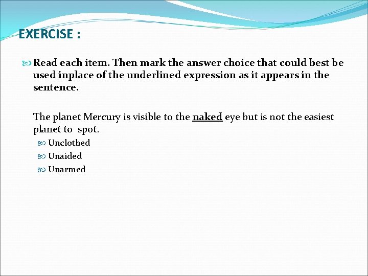 EXERCISE : Read each item. Then mark the answer choice that could best be