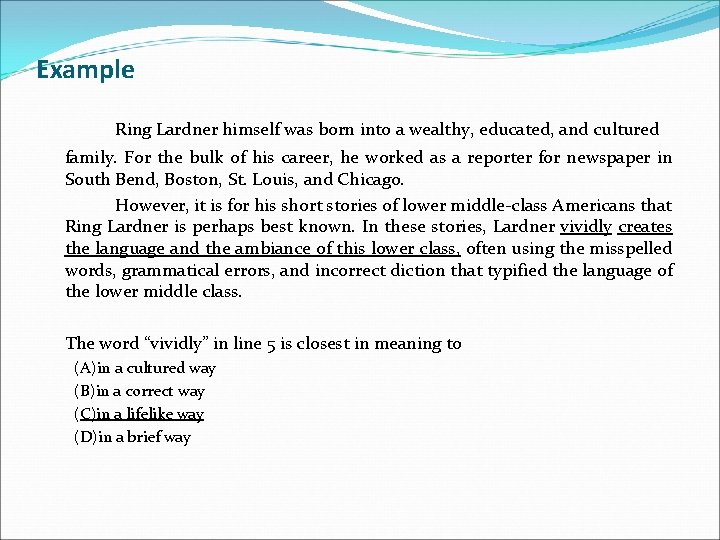 Example Ring Lardner himself was born into a wealthy, educated, and cultured family. For