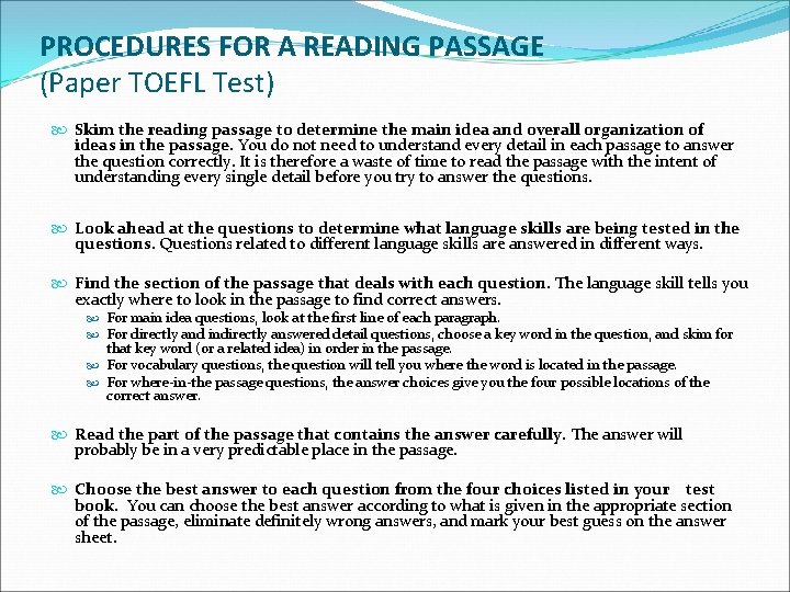 PROCEDURES FOR A READING PASSAGE (Paper TOEFL Test) Skim the reading passage to determine