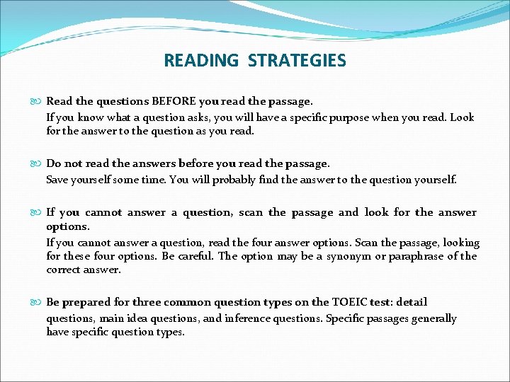 READING STRATEGIES Read the questions BEFORE you read the passage. If you know what