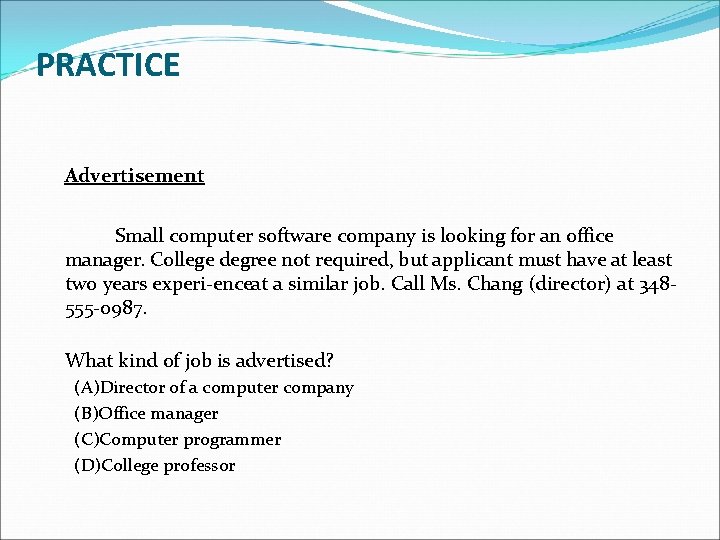 PRACTICE Advertisement Small computer software company is looking for an office manager. College degree