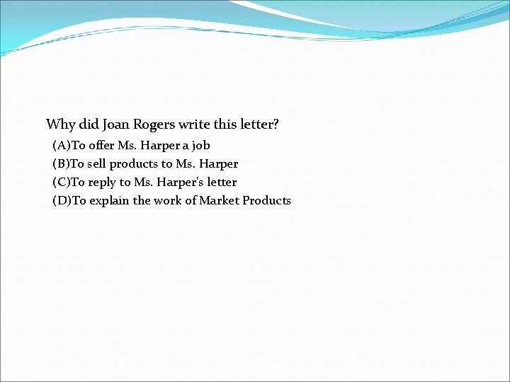 Why did Joan Rogers write this letter? (A)To offer Ms. Harper a job (B)To