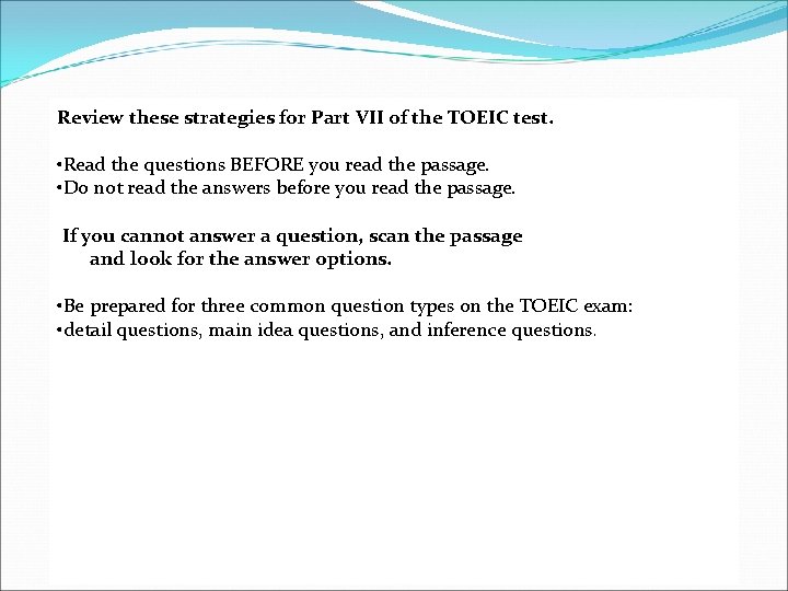 Review these strategies for Part VII of the TOEIC test. • Read the questions