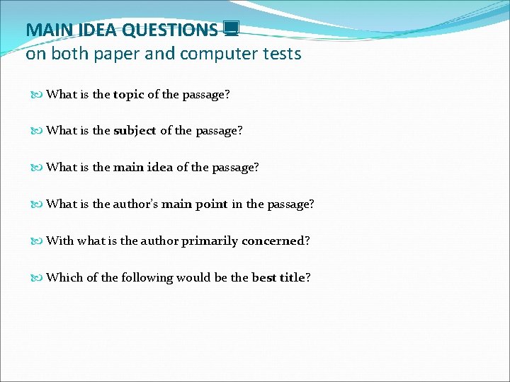 MAIN IDEA QUESTIONS on both paper and computer tests What is the topic of
