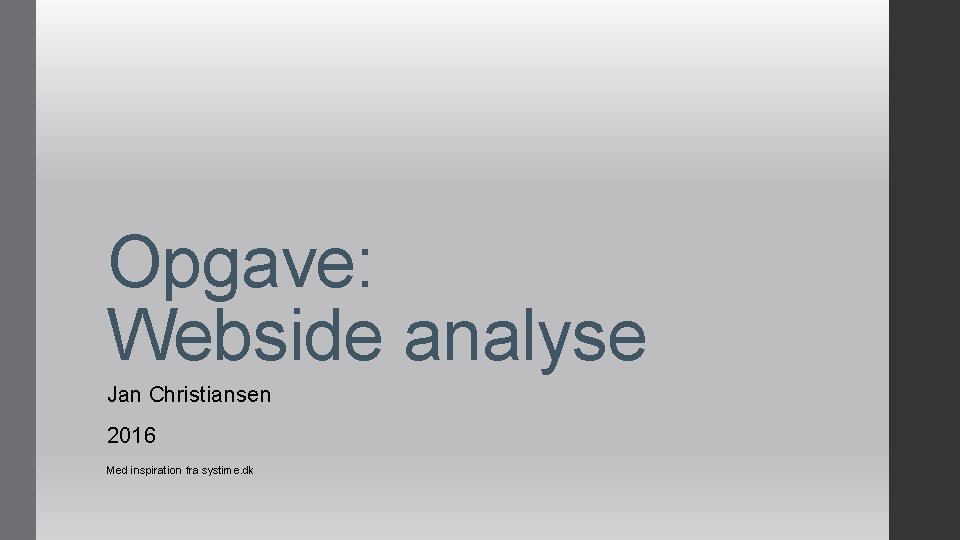Opgave: Webside analyse Jan Christiansen 2016 Med inspiration fra systime. dk 