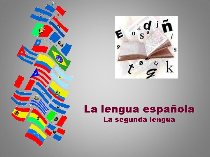 La lengua española La segunda lengua 
