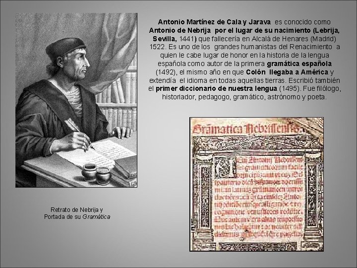 Antonio Martínez de Cala y Jarava es conocido como Antonio de Nebrija por el