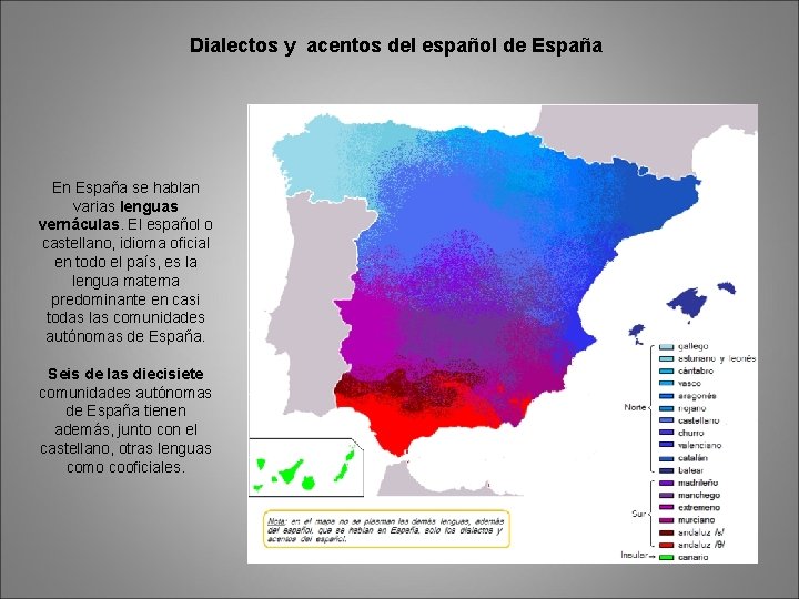 Dialectos y acentos del español de España En España se hablan varias lenguas vernáculas.