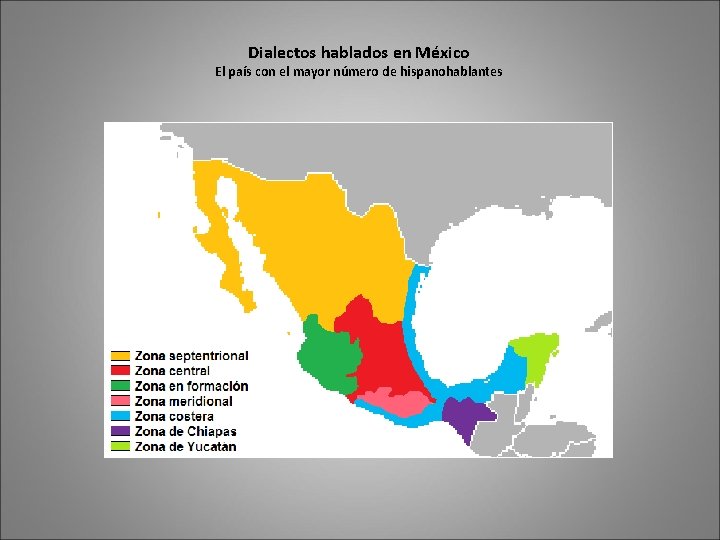 Dialectos hablados en México El país con el mayor número de hispanohablantes 