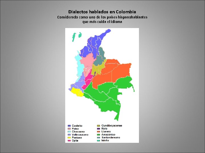 Dialectos hablados en Colombia Considerado como uno de los países hispanohablantes que más cuida