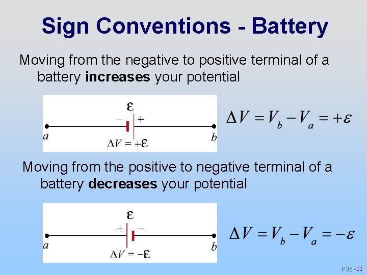Sign Conventions - Battery Moving from the negative to positive terminal of a battery Sign Conventions - Battery Moving from the negative to positive terminal of a battery
