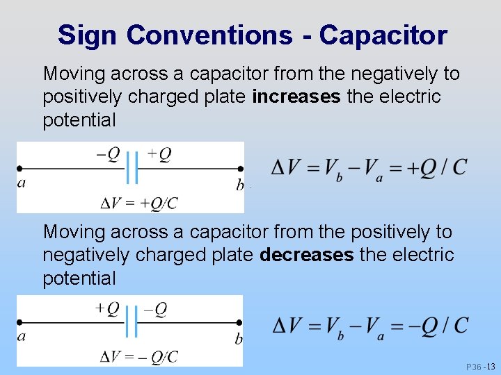 Sign Conventions - Capacitor Moving across a capacitor from the negatively to positively charged Sign Conventions - Capacitor Moving across a capacitor from the negatively to positively charged