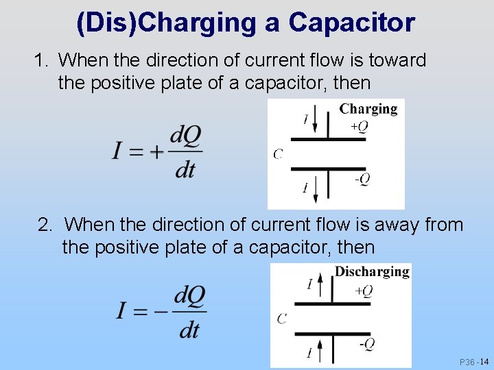 (Dis)Charging a Capacitor 1. When the direction of current flow is toward the positive (Dis)Charging a Capacitor 1. When the direction of current flow is toward the positive