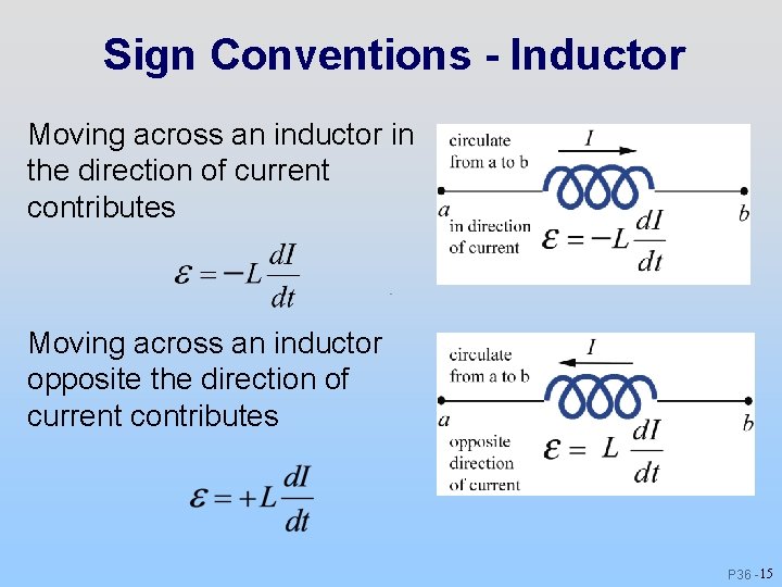 Sign Conventions - Inductor Moving across an inductor in the direction of current contributes Sign Conventions - Inductor Moving across an inductor in the direction of current contributes