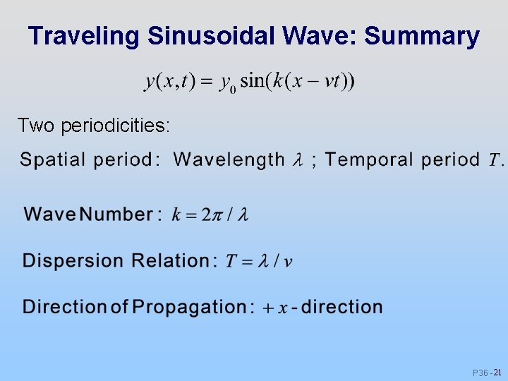 Traveling Sinusoidal Wave: Summary Two periodicities: P 36 - 21 Traveling Sinusoidal Wave: Summary Two periodicities: P 36 - 21
