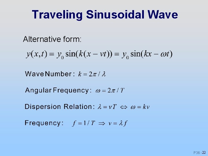 Traveling Sinusoidal Wave Alternative form: P 36 - 22 Traveling Sinusoidal Wave Alternative form: P 36 - 22