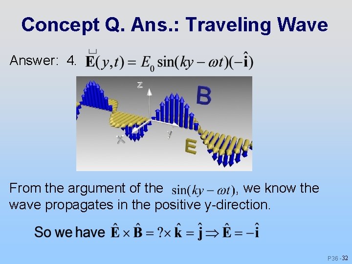 Concept Q. Ans. : Traveling Wave Answer: 4. From the argument of the , Concept Q. Ans. : Traveling Wave Answer: 4. From the argument of the ,