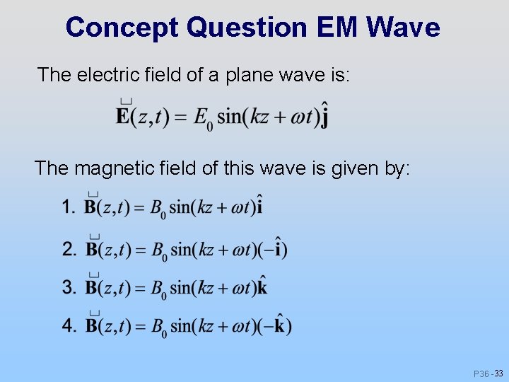 Concept Question EM Wave The electric field of a plane wave is: The magnetic Concept Question EM Wave The electric field of a plane wave is: The magnetic