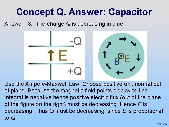 Concept Q. Answer: Capacitor Answer: 3. The charge Q is decreasing in time Use Concept Q. Answer: Capacitor Answer: 3. The charge Q is decreasing in time Use