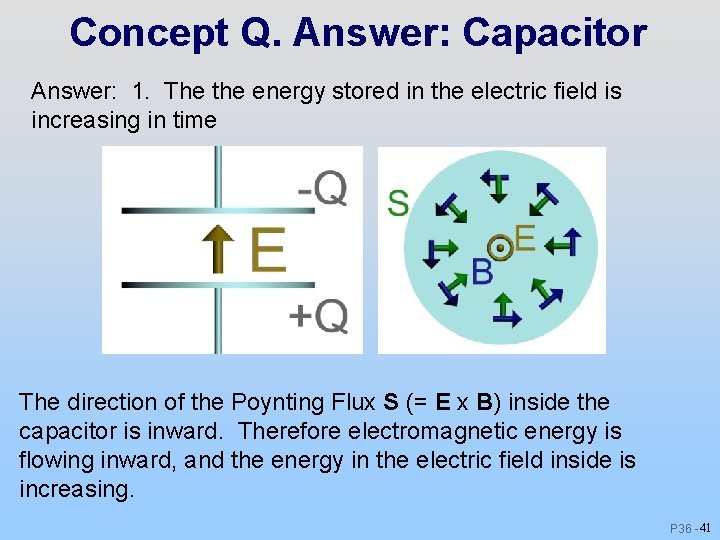 Concept Q. Answer: Capacitor Answer: 1. The the energy stored in the electric field Concept Q. Answer: Capacitor Answer: 1. The the energy stored in the electric field