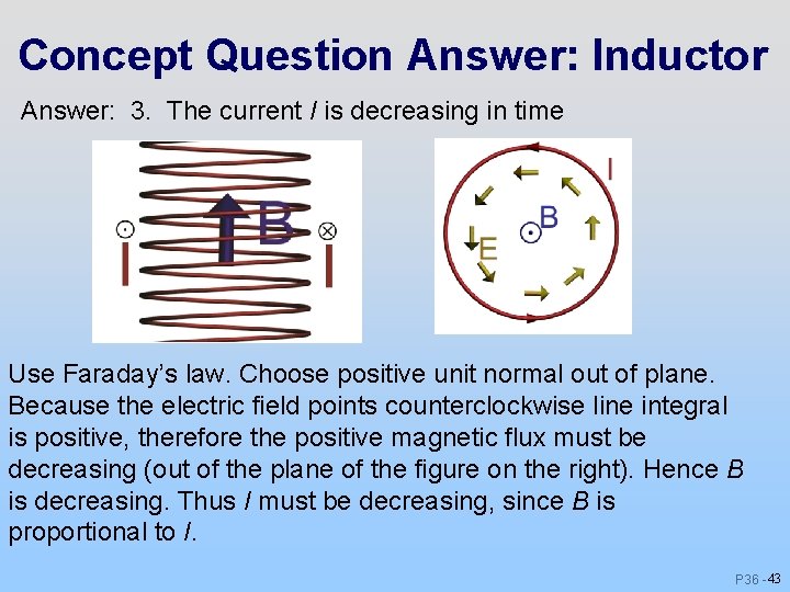 Concept Question Answer: Inductor Answer: 3. The current I is decreasing in time Use Concept Question Answer: Inductor Answer: 3. The current I is decreasing in time Use