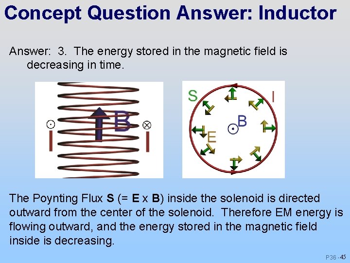 Concept Question Answer: Inductor Answer: 3. The energy stored in the magnetic field is Concept Question Answer: Inductor Answer: 3. The energy stored in the magnetic field is
