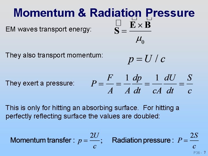 Momentum & Radiation Pressure EM waves transport energy: They also transport momentum: They exert Momentum & Radiation Pressure EM waves transport energy: They also transport momentum: They exert