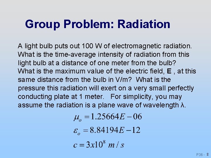Group Problem: Radiation A light bulb puts out 100 W of electromagnetic radiation. What Group Problem: Radiation A light bulb puts out 100 W of electromagnetic radiation. What