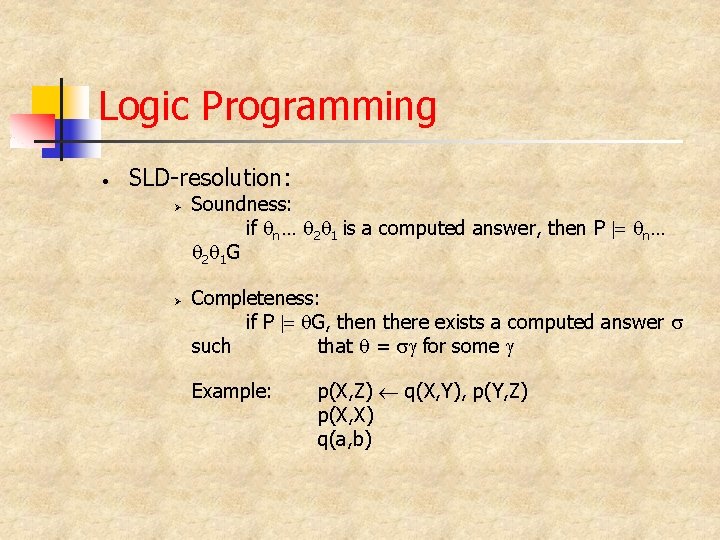 Logic Programming • SLD-resolution: Ø Ø Soundness: if n… 2 1 is a computed