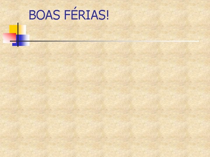 BOAS FÉRIAS! 
