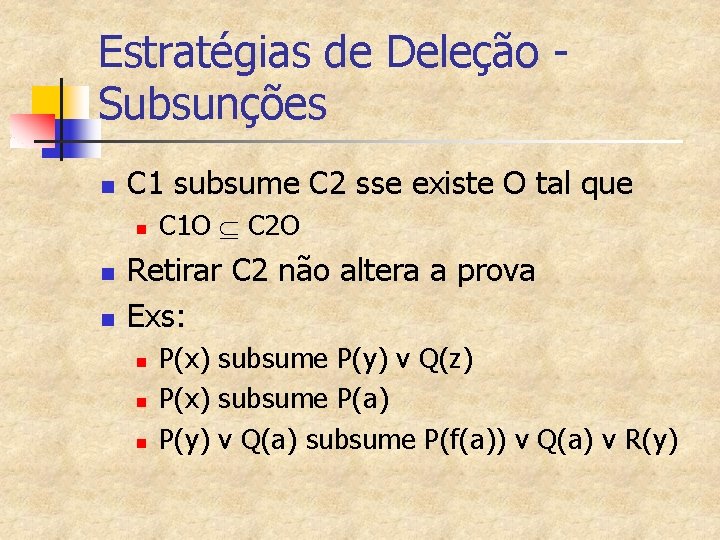 Estratégias de Deleção Subsunções n C 1 subsume C 2 sse existe O tal