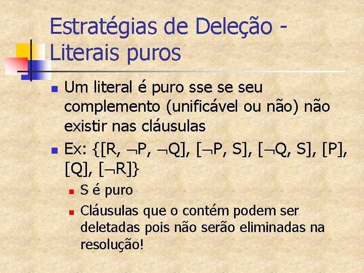 Estratégias de Deleção Literais puros n n Um literal é puro sse se seu