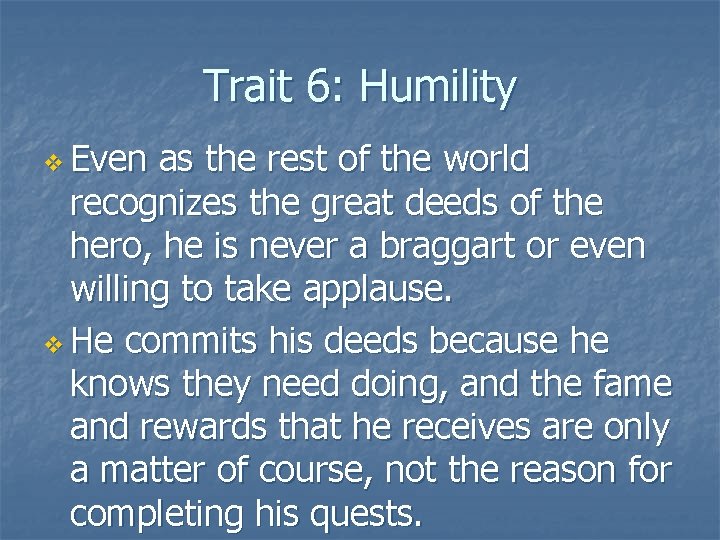 Trait 6: Humility v Even as the rest of the world recognizes the great