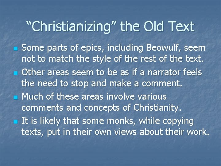 “Christianizing” the Old Text n n Some parts of epics, including Beowulf, seem not