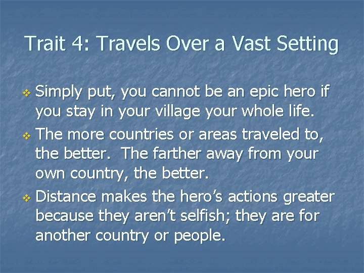 Trait 4: Travels Over a Vast Setting Simply put, you cannot be an epic