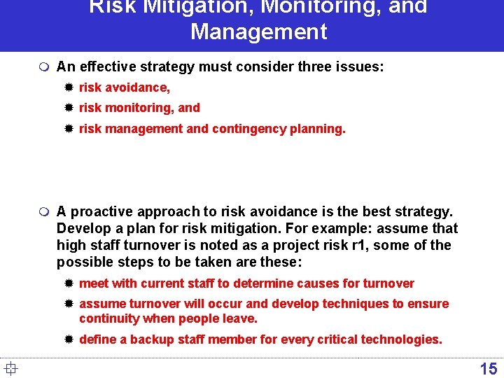 Risk Mitigation, Monitoring, and Management m An effective strategy must consider three issues: ®