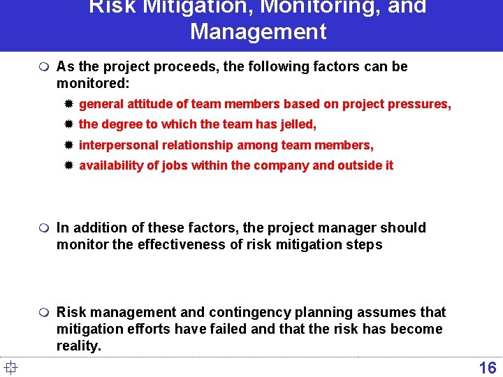 Risk Mitigation, Monitoring, and Management m As the project proceeds, the following factors can