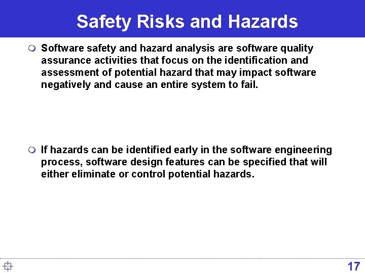 Safety Risks and Hazards m Software safety and hazard analysis are software quality assurance