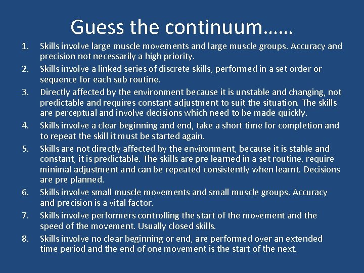 1. 2. 3. 4. 5. 6. 7. 8. Guess the continuum…… Skills involve large