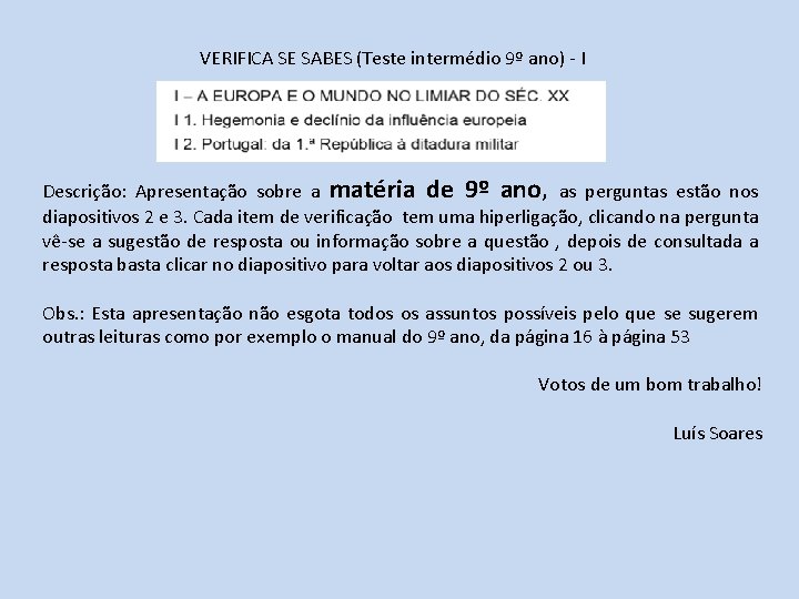 VERIFICA SE SABES (Teste intermédio 9º ano) - I Descrição: Apresentação sobre a matéria